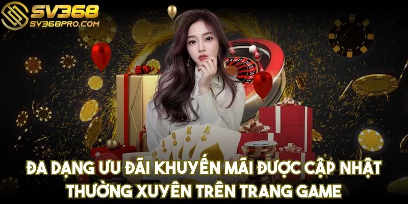 Đa dạng ưu đãi khuyến mãi được cập nhật thường xuyên trên trang game